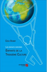 Les enfants expatriés: Enfants de la Troisième Culture, de Cécile Gylbert