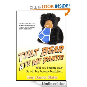 That Bear Ate My Pants! Adventures of a real Idiot AbroadTony James Slater